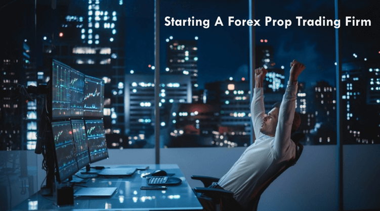 how to start a forex prop firm